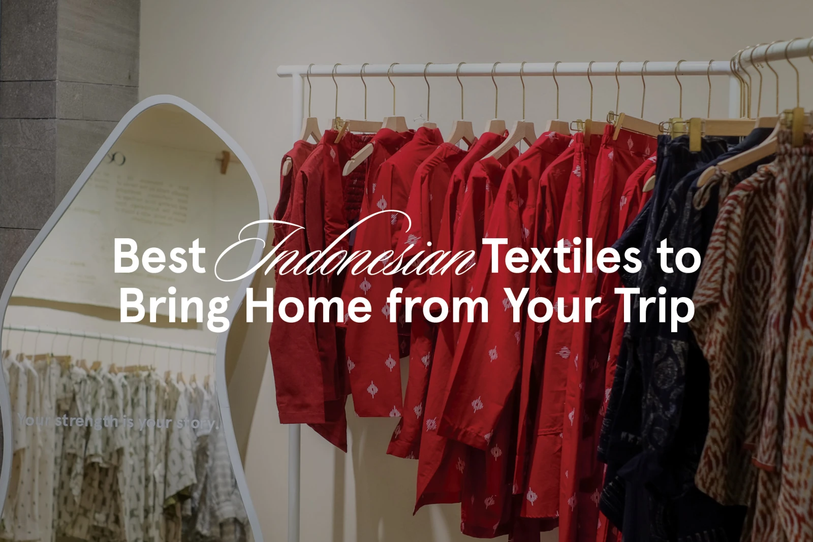 Best Indonesian Textiles to Bring Home from Your Trip