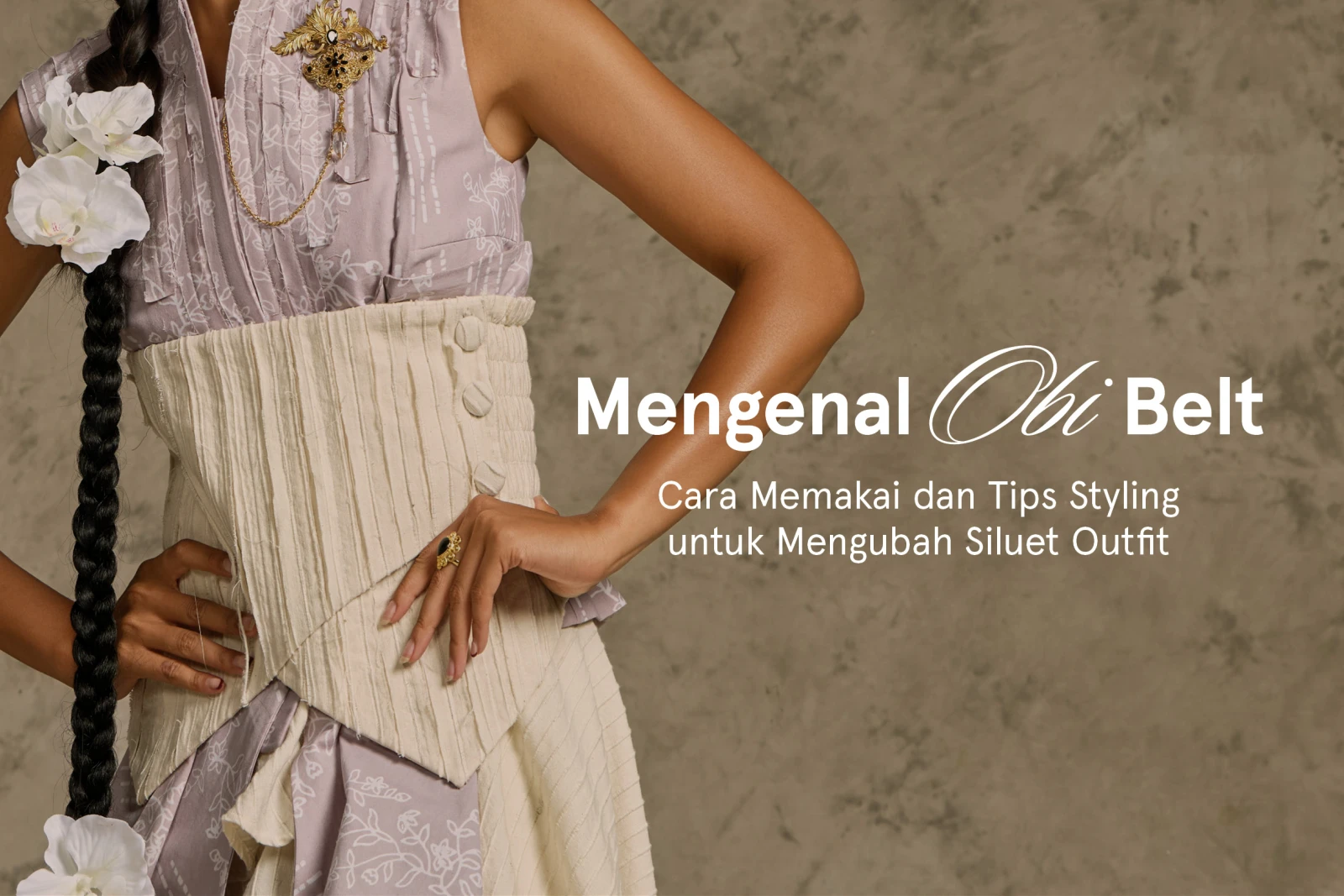 Mengenal Obi Belt - Cara Memakai dan Tips Styling untuk Mengubah Siluet Outfit